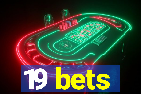 19 bets